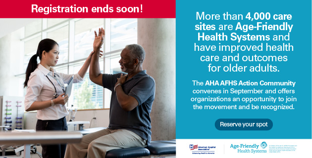 Age-Friendly Health Systems is an initiative designed to improve health care and outcomes for older adults. This fall, the American Hospital Association is leading its sixth AFHS Action Community, offering free access to webinars, coaching and resources on providing age-friendly care. Learn more and reserve your spot here: https://www.aha.org/center/age-friendly-health-systems?utm_source=newsletter&utm_medium=email&utm_campaign=aha-today.